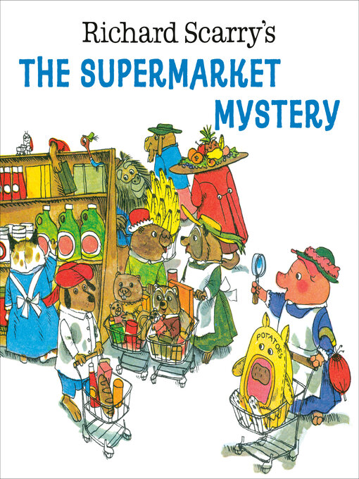 Title details for Richard Scarry's the Supermarket Mystery by Richard Scarry - Wait list